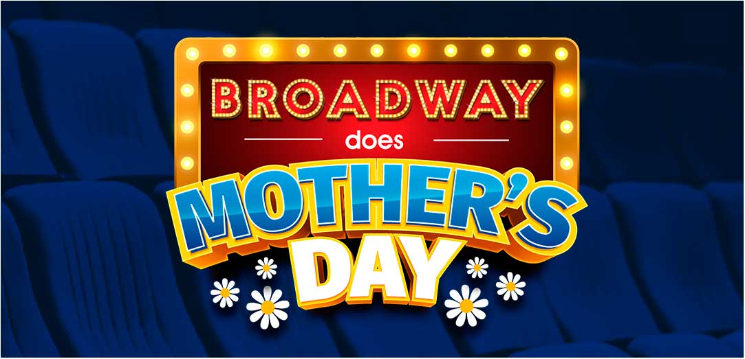 Broadway celebra el día de la madre