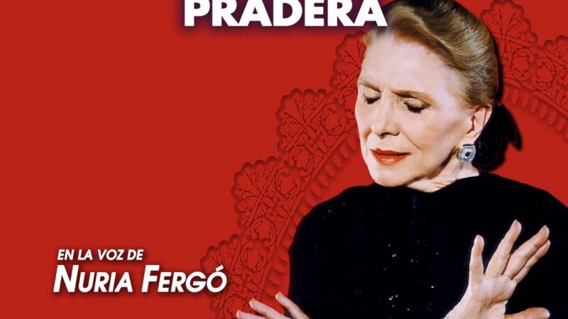 TODA UNA VIDA – HOMENAJE A MARÍA DOLORES PRADERA